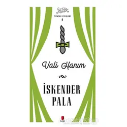 Vali Hanım - Tiyatro Eserleri 9 - İskender Pala - Kapı Yayınları