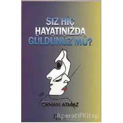 Siz Hiç Hayatınızda Güldünüz Mü? - Orhan Atmaz - Zengin Yayıncılık