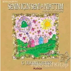 Senin İçin Seni Anlattım - G. Ülkem Gürbüz - Postiga Yayınları