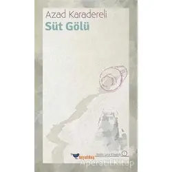 Süt Gölü - Azad Karadereli - Boyalıkuş Yayınları