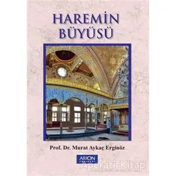 Haremin Büyüsü - Murat Aykaç Erginöz - Arion Yayınevi