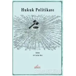 Hukuk Politikası - Ali Şafak Balı - Astana Yayınları