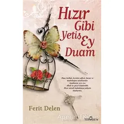 Hızır Gibi Yetiş Ey Duam - Ferit Delen - Yediveren Yayınları