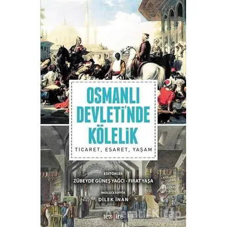 Osmanlı Devletinde Kölelik - Zübeyde Güneş Yağcı - Tezkire