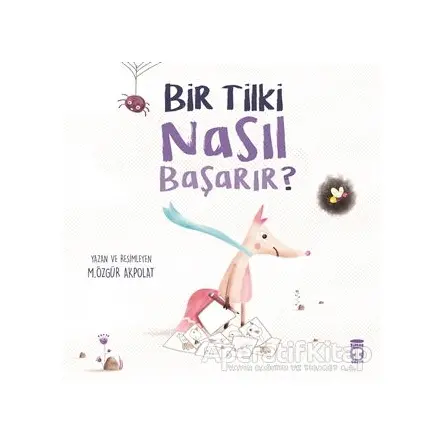 Bir Tilki Nasıl Başarır? - M. Özgür Akpolat - Timaş Çocuk