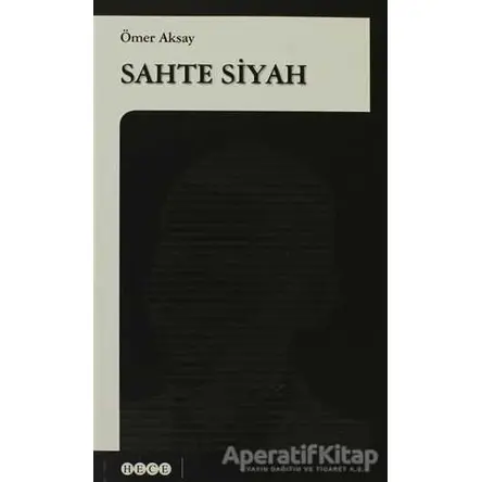 Sahte Siyah - Ömer Aksay - Hece Yayınları