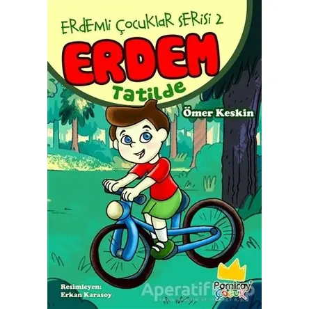 Erdemli Çocuklar Serisi 2: Erdem Tatilde - Ömer Keskin - Pamiray Yayınları