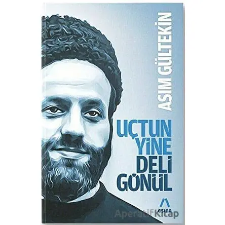 Uçtun Yine Deli Gönül - Asım Gültekin - Aşina Yayınları