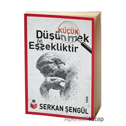 Küçük Düşünmek Eşşekliktir - Serkan Şengül - Başucu Yayınları