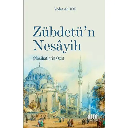 Zübdetü’n Nesayih - Vedat Ali Tok - Akıl Fikir Yayınları