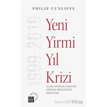 Yeni Yirmi Yıl Krizi - Uluslararası İlişkiler Üzerine Bir Eleştiri 1999-2019