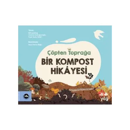 Çöpten Toprağa Bir Kompost Hikayesi - Elif Çatıkkaş - Vakıfbank Kültür Yayınları