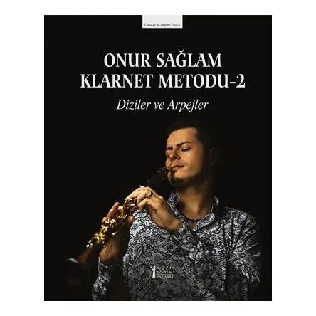 Onur Sağlam Klarnet Metodu-2 Diziler ve Arpejler - Onur Sağlam - Müzik Eğitimi Yayınları