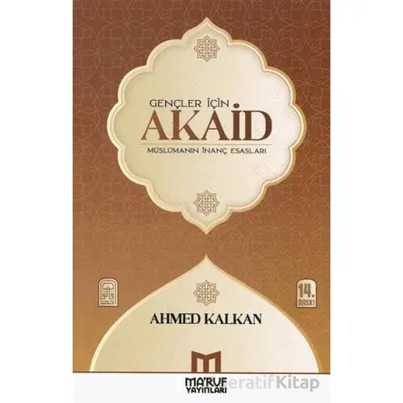 Gençler İçin Akaid (Müslümanın İnanç Esasları) - Ahmed Kalkan - Maruf Yayınları