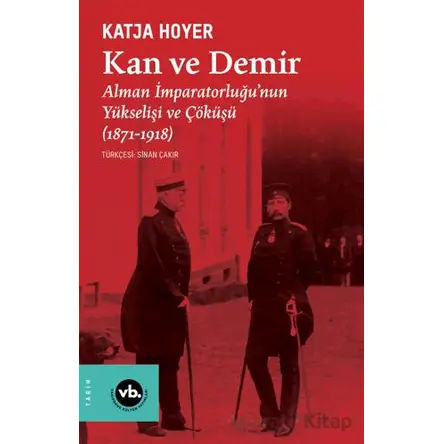 Kan ve Demir - Katja Hoyer - Vakıfbank Kültür Yayınları