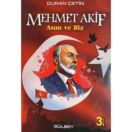 Mehmet Akif; Asım ve Biz - Duran Çetin - Gülbey Yayınları
