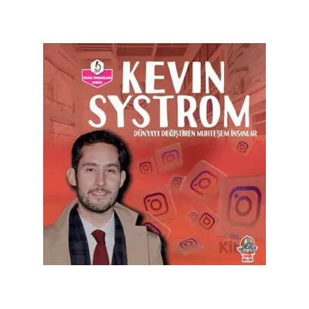 Dünyayı Değiştiren Muhteşem İnsanlar - Kevin Systrom - Kolektif - Yağmur Çocuk
