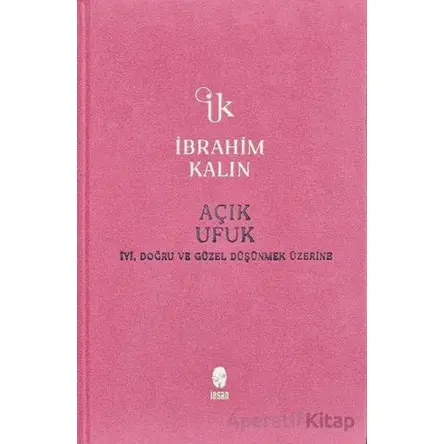 Açık Ufuk - İbrahim Kalın - İnsan Yayınları