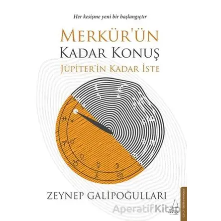 Merkür’ün Kadar Konuş Jüpiter’in Kadar İste - Zeynep Galipoğulları - Destek Yayınları