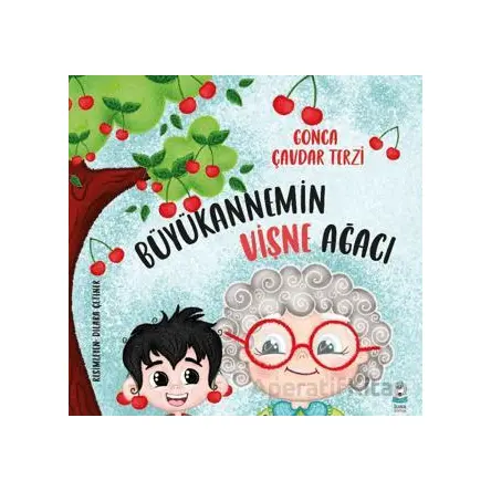 Büyükannemin Vişne Ağacı - Gonca Çavdar Terzi - Luna Çocuk Yayınları