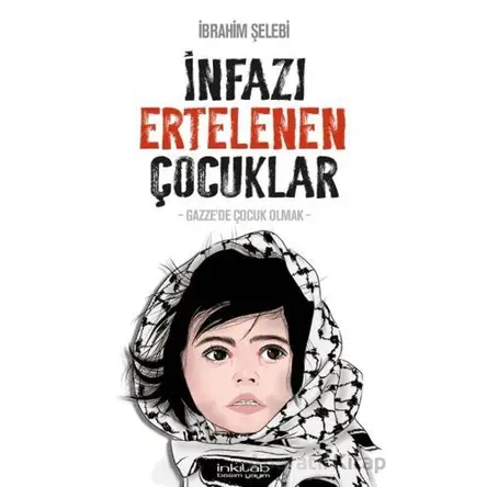 İnfazı Ertelenen Çocuklar - İbrahim Şelebi - İnkılab Yayınları