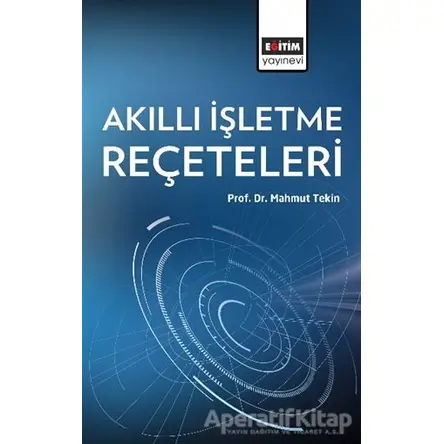 Akıllı İşletme Reçeteleri - Mahmut Tekin - Eğitim Yayınevi - Ders Kitapları