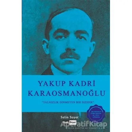 Yakup Kadri Karaosmanoğlu - Selin Soyer - Siyah Beyaz Yayınları