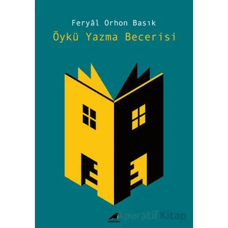 Öykü Yazma Becerisi - Feryal Orhon Basık - Kara Karga Yayınları