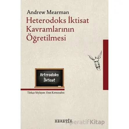 Heterodoks İktisat Kavramlarının Öğretilmesi - Anrdew Mearman - Heretik Yayıncılık