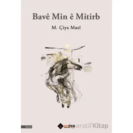 Bavê Min ê Mitirb - M. Çiya Mazi - Aryen Yayınları