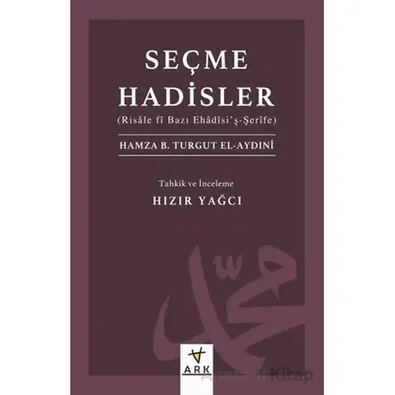 Seçme Hadisler - Hamza b. Turgut el-Aydıni - Ark Kitapları