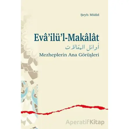 Evâ’ilü’l-Makâlât - Şeyh Müfid - Ankara Okulu Yayınları