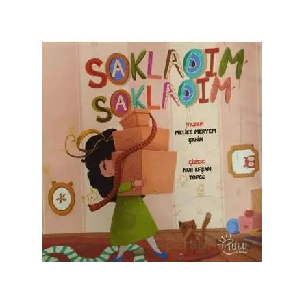 Sakladım Sakladım - Melike Meryem Şahin - Tulu Kitap